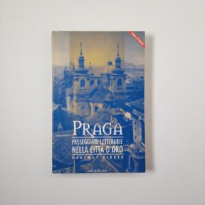 Hartmut Binder - Praga. Passeggiate letterarie nella cottà d'oro. - e/o 1998
