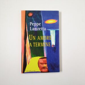 Peppe Lanzetta - Un amore a termine - Baldini & Castoldi 1998