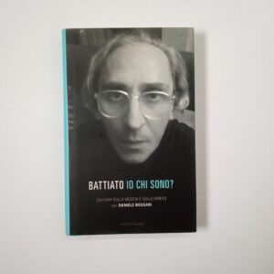 F. Battiato, D. Bossari - Battiato. Io chi sono ? - Mondadori 2009