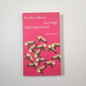 Kenka Lekovic - La strage degli anatroccoli - Marsilio 1995