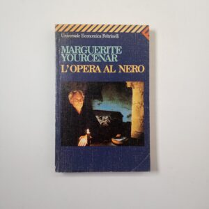 Marguerite Yourcenar - L'opera al nero - Feltrinelli 1997