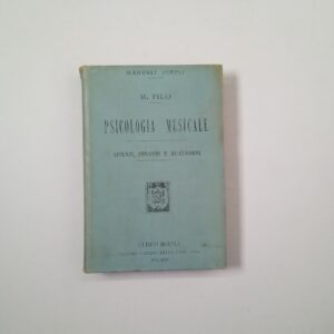 Mario Pilo - Psicologia musicale - Hoepli 1904