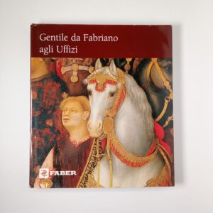 Alessandro Cecchi (a cura di) - Gentile da Fabriano agli Uffizi - Silvana Editoriale 2005