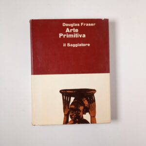 Douglas Fraser - Arte primitiva - il Saggiatore 1962