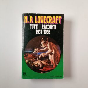 H. P. Lovecraft - Tutti i racconti 1931-1936 - Mondadori 1993
