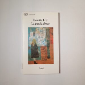 Rosetta Loy - La parola ebreo - Einaudi 1997
