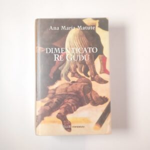 Ana Maria Matute - Dimenticato Re Gudu - Rizzoli 2000