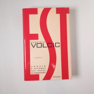 Demetrio Volcic - Est. Andata e ritorno nei paesi ex comunisti. - Mondadori 1997