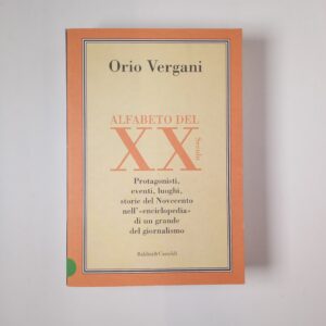 Orio Vergani - Alfabeto del XX Secolo - Baldini & Castoldi 2000