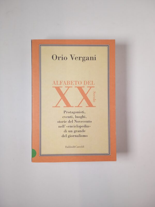 Orio Vergani - Alfabeto del XX Secolo - Baldini & Castoldi 2000