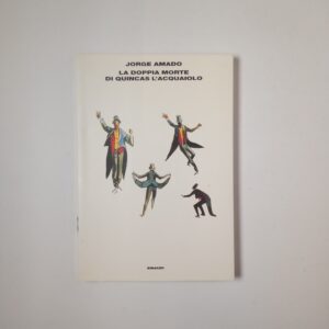Jorge Amado - La doppia morte di Quincas l'acuqaiolo - Einaudi 2005