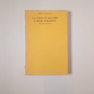 Franco Mattacotta - La peste di Milano e altri poemetti - L'astrogallo 1975