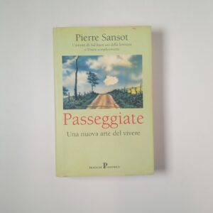 Pierre Sansot - Passeggiate. Una nuova arte del vivere. - Pratiche Editrice 2001