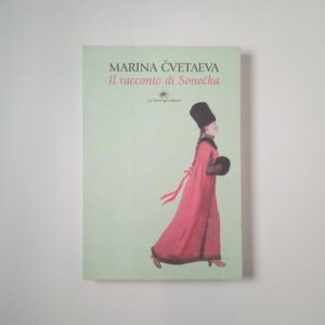 Marina Cvetaeva - Il racconto di Sonecka - La tartaruga 2002