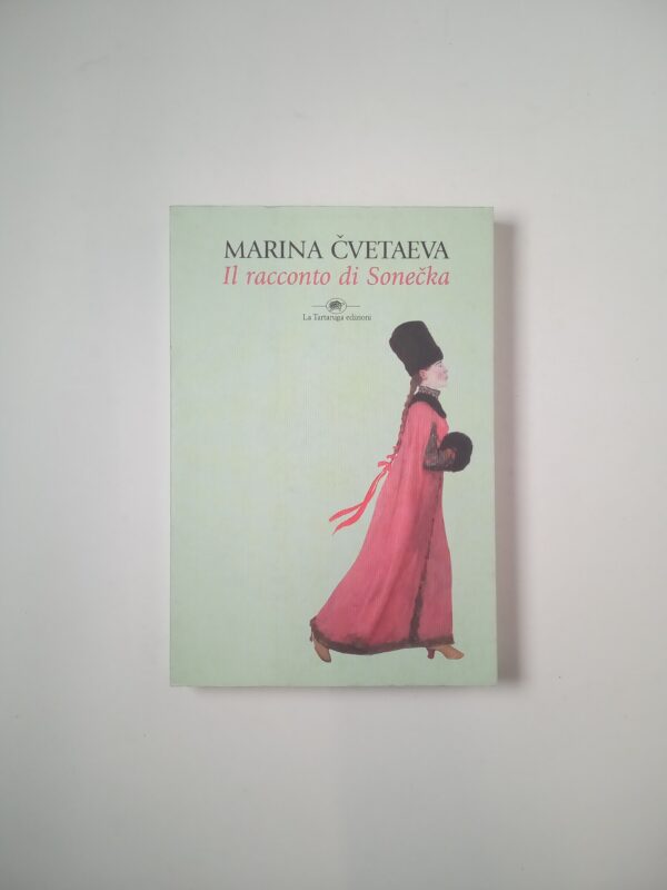 Marina Cvetaeva - Il racconto di Sonecka - La tartaruga 2002