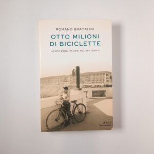 Romano Bracalini - Otto milioni di biciclette. La vita degli italiani nel ventennio. - Mondadori 2007