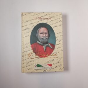 Le memorie di Giuseppe Garibaldi nella redazione definitiva del 1872 - (2007)