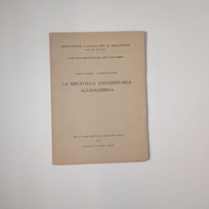 C. Ferrari, A. Pintor - La biblioteca universitaria Alessandrina - Palombi 1960