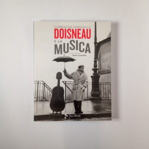 Clémentine Deroudille - Doisneau e la musica - Jaca Book 2019