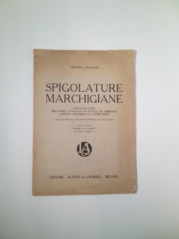 Arduino Colasanti - Spigolature marchigiane. - Alfieri & Lacroix
