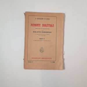 O. Castellino, N. Costa - Piemonte dialettale. Esercizi di traduzione dal dialetto piemontese. Classe 5°. - Sandron 1925