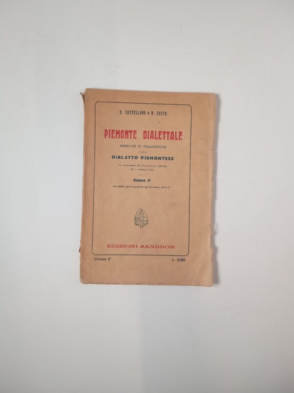O. Castellino, N. Costa - Piemonte dialettale. Esercizi di traduzione dal dialetto piemontese. Classe 5°. - Sandron 1925