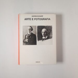 Aaron Scharf - Arte e fotografia - Einaudi 1979