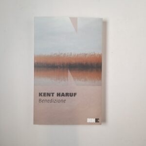 Kent Haruf - Benedizione - NN 2015