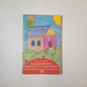 Andrea Grillo- Sacramenti spiegati ai bambini - Cittadella editrice 2012
