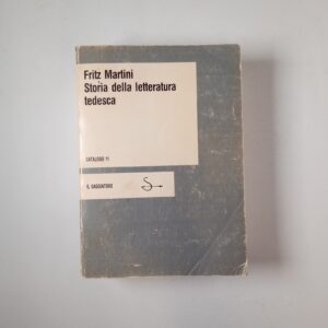 Fritz Martini - Storia della letteratura tedesca - Il Saggiatore 1982
