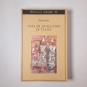 Filostrato - Vita di Apollonio di Tiana - Adelphi 2006
