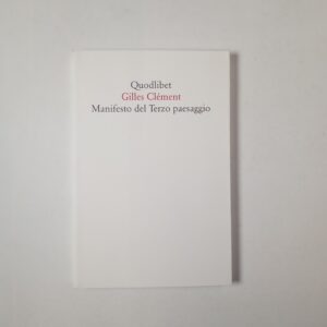 Gilles Clément - Manifesto del Terzo paesaggio - Quodllibet 2022