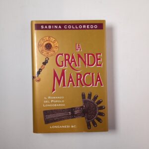 Sabina Colloredo - La grande marcia - Longanesi 1996