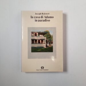 Joseph Rykwert - La casa di Adamo in paradiso - Mondadori 1977