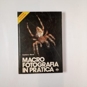 Gaetano Manti - Macrofotografia in pratica - Effe 1976