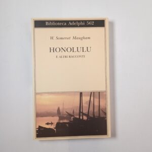 W. Somerset Maugham - Honolulu e altri racconti - Adelphi 2010