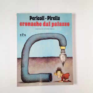 T. Pericoli, E. Pirella - Cronache dal palazzo - Arnoldo Mondadori 1979
