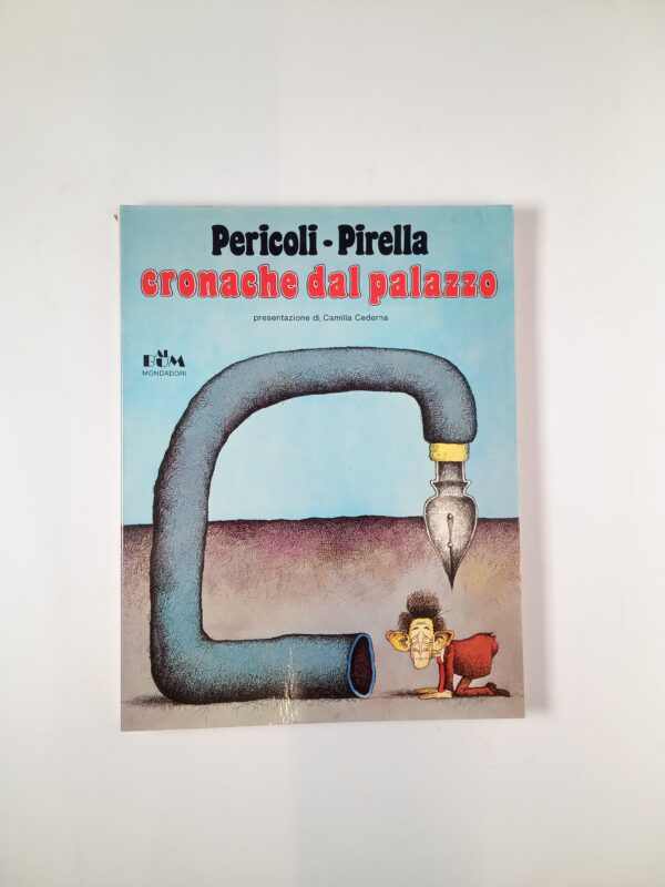 T. Pericoli, E. Pirella - Cronache dal palazzo - Arnoldo Mondadori 1979