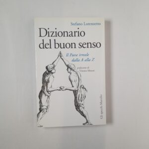Stefano Lorenzetto - Dizionario di buon senso. Il Paese irreale dalla A alla Z. - Marsilio 2006