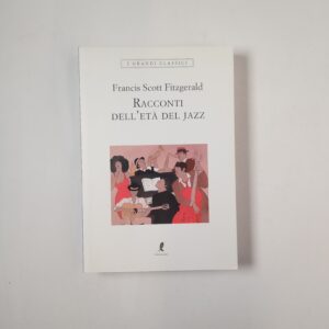 Francis Scott Fitzgerald - Racconti dell'età del jazz - Liberamente 2018