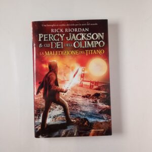 Rick Jordan - Percy Jckson e gli dei dell'Olimpo. La maledizione del Titano. - Mondadori 2011