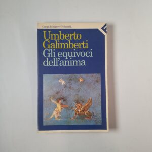 Umberto Galimberti - Gli equivoci dell'anima - Feltrineli 1987