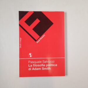 Pasquale Salvucci - La filosofia politica di Adam Smith - Argalìa 1993