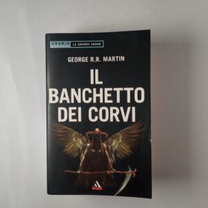 George R. R. Martin - Il banchetto dei corvi - Mondadori 2010