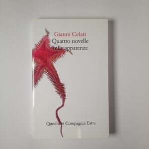 Gianni Celati - Quattro novelle sulle appatenze - Quodlibet 2016