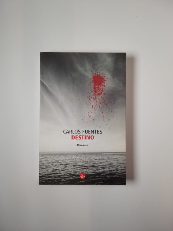 Carlos Fuentes - Destino - il Saggiatore 2012