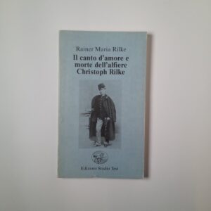 Rainer Maria Rilke - Il canto d'amore e morte dell'alfiere Christoph Rilke - Studio Tesi 1988