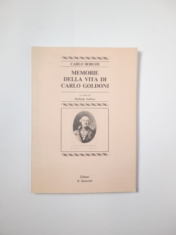 Carlo Borghi - Memorie della vita di Carlo Goldoni - Editori & Associati 1992