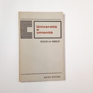 Wilhelm von Humboldt - Università e umanità - Guida 1970