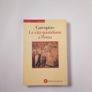 Jérome Carcopino - La vita quotidiana a Roma - Laterza 1999